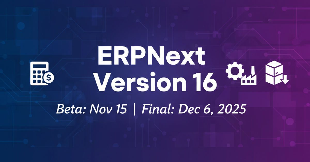 ERPNext Version 16 Release Notes: Accounting, Manufacturing ...